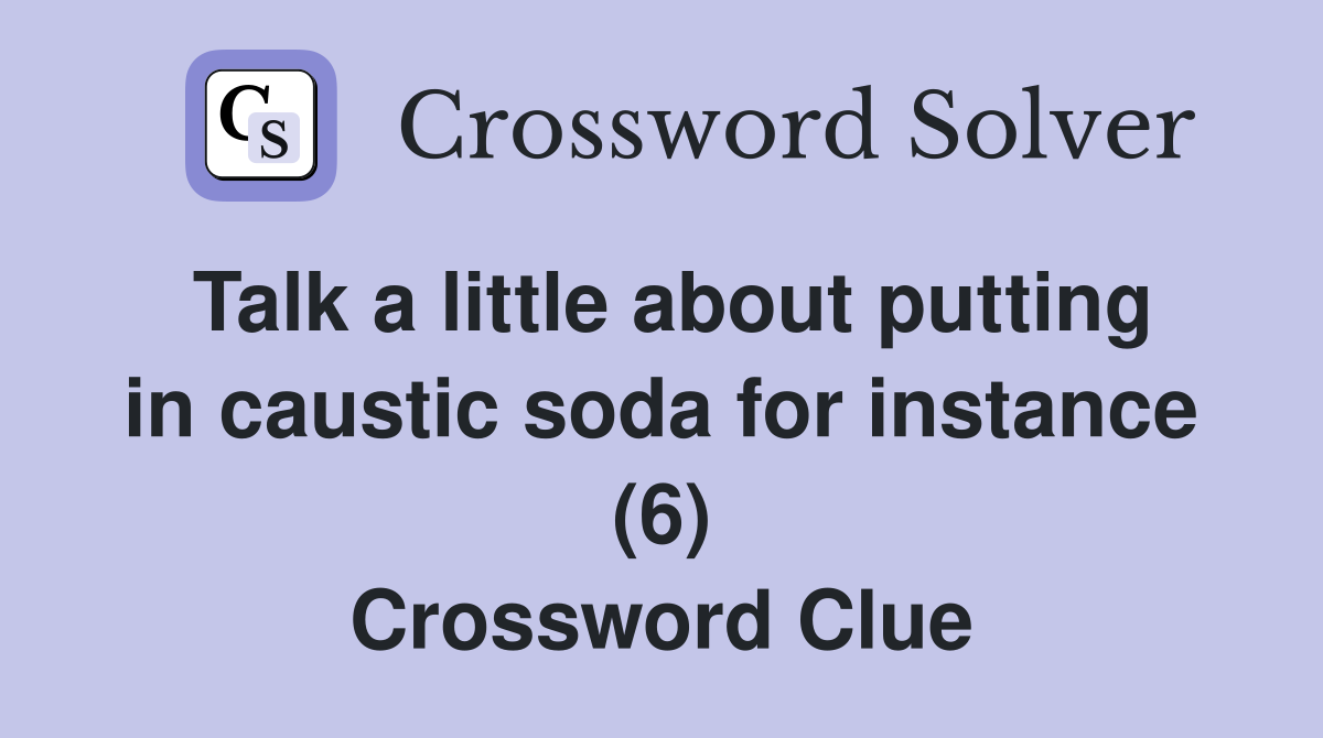 Talk a little about putting in caustic soda for instance (6